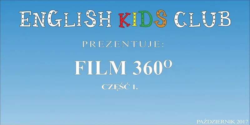 Nowe Filmy W Technice 360 Stopni! - Język Angielski Dla Dzieci Białystok
